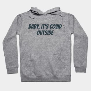 Baby, It's Covid Outside - Quarantine Christmas Hoodie